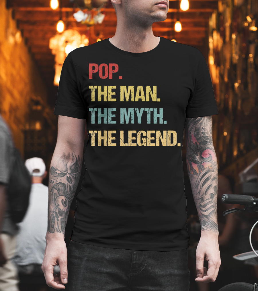 Pop The Man The Myth The Legend T-Shirt