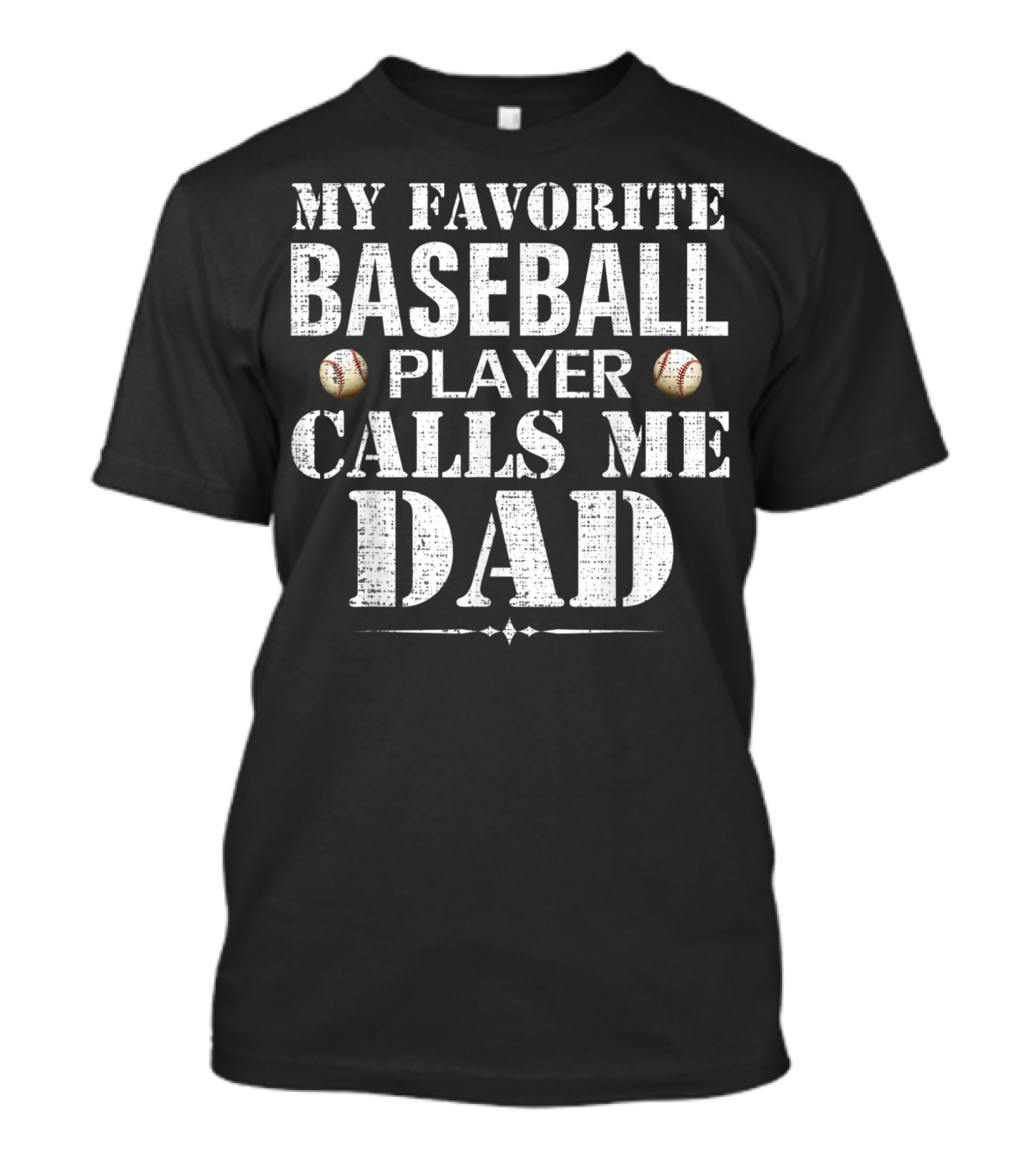 My Favorite Baseball Player Calls Me Dad Funny Fat T-Shirt