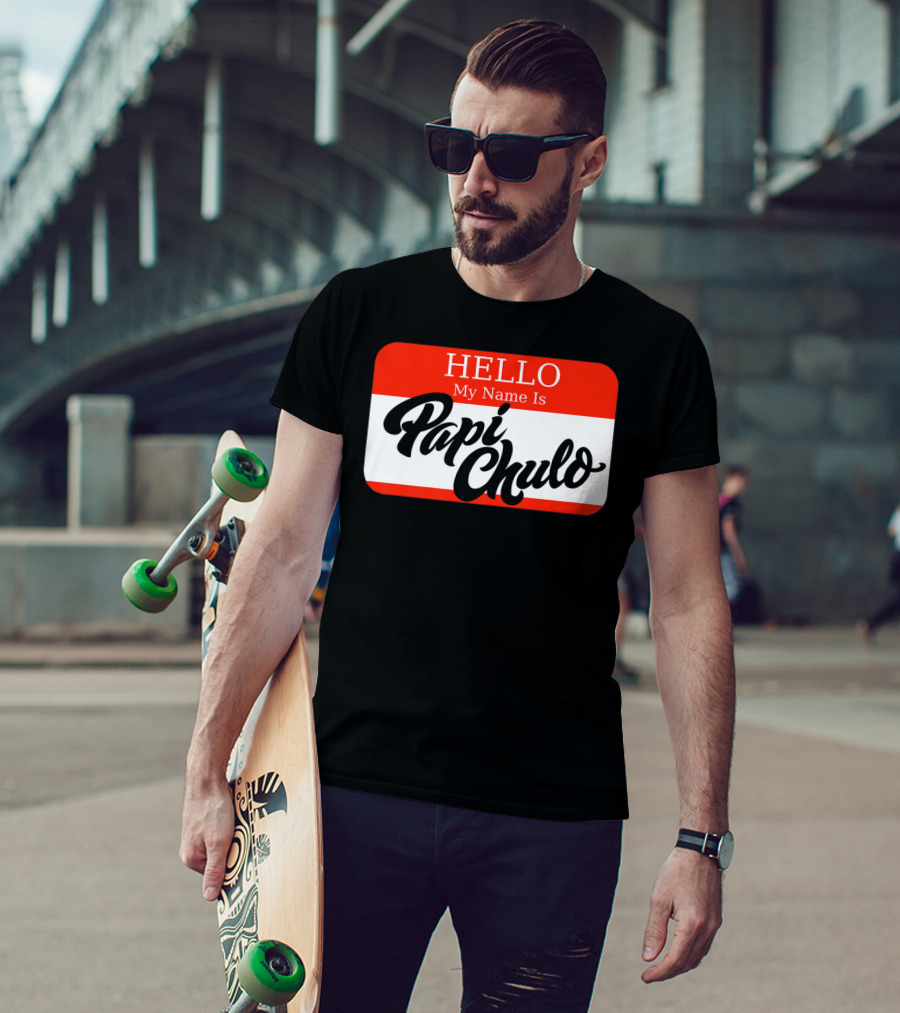 HELLO My Name Is Papi Chulo T-Shirt