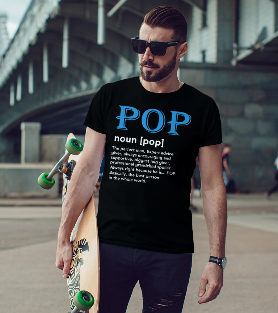 POP Definition Noun Perfect Man Expert Advice Encouraging Supportive Hug Giver Grandchild Spoiler Best Person T-Shirt