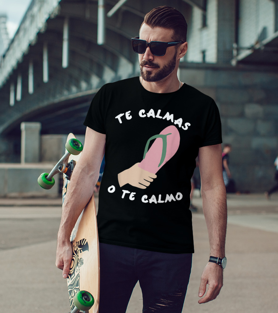 Te Calmas O Te Calmo Funny Spanish Sandal Joke T-Shirt