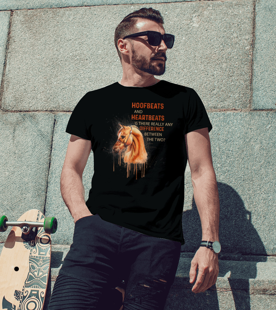 Hoofbeats And Heartbeats Is There Really Any Difference Between The Two? T-Shirt