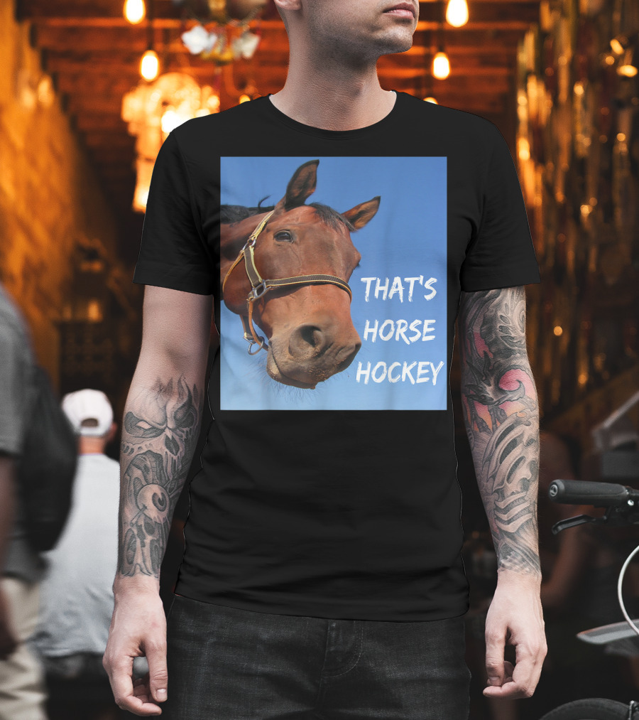 That's Horse Hockey Funny Slang Nonsense Horse Joke T-Shirt