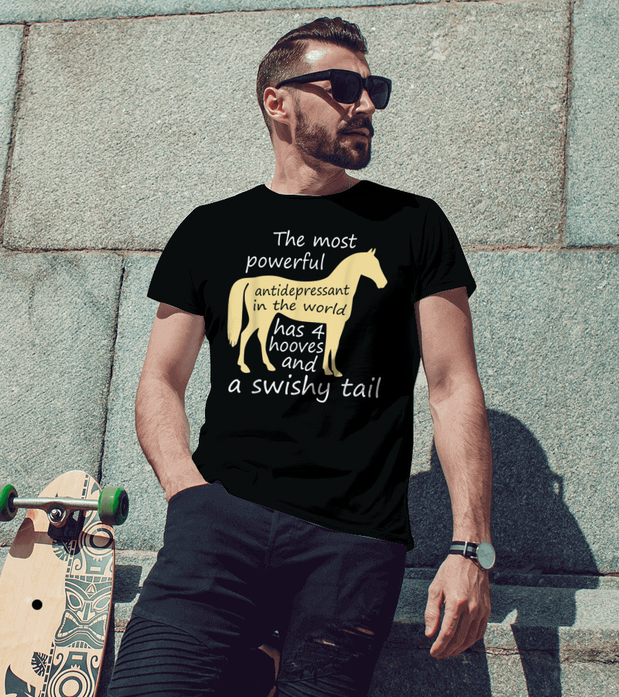 Funny Horse Lover Ladies Equestrian The Most Powerful Antidepressant Has Four Hooves And A Swishy Tail T-Shirt