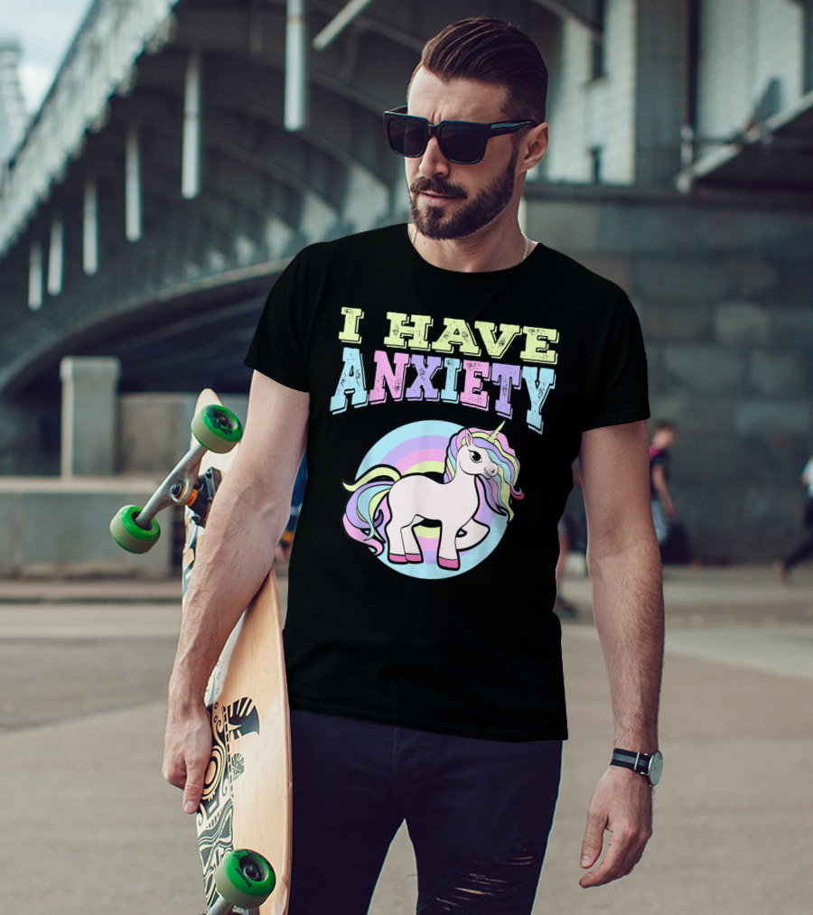 I Have Anxiety Pastel Unicorn With Rainbow Mane T-Shirt