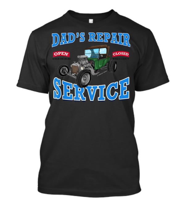 Dad's Repair Service Classic Car Garage Hot Rod Open Closed T-Shirt