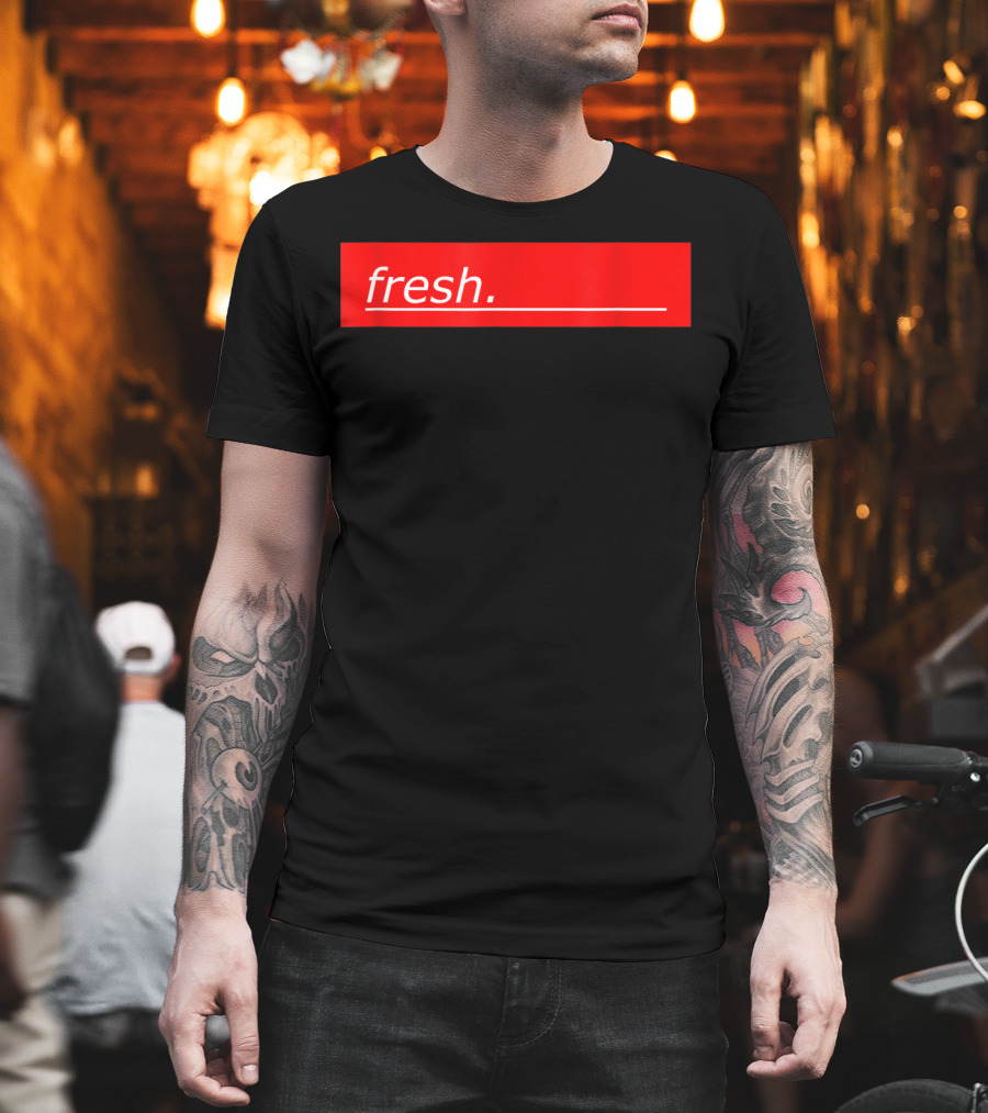 Fresh For Young And Old People T-Shirt