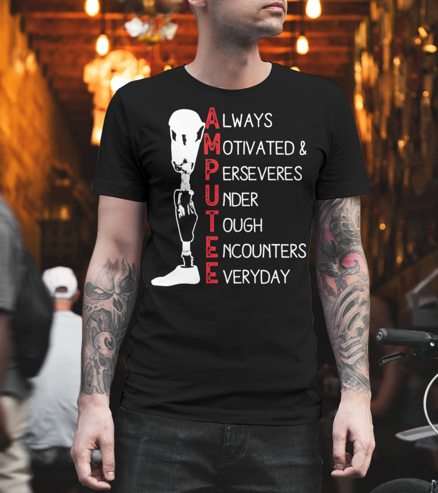 Ampu Always Motivated Perseveres Under Tough Encounters Everyday T-Shirt