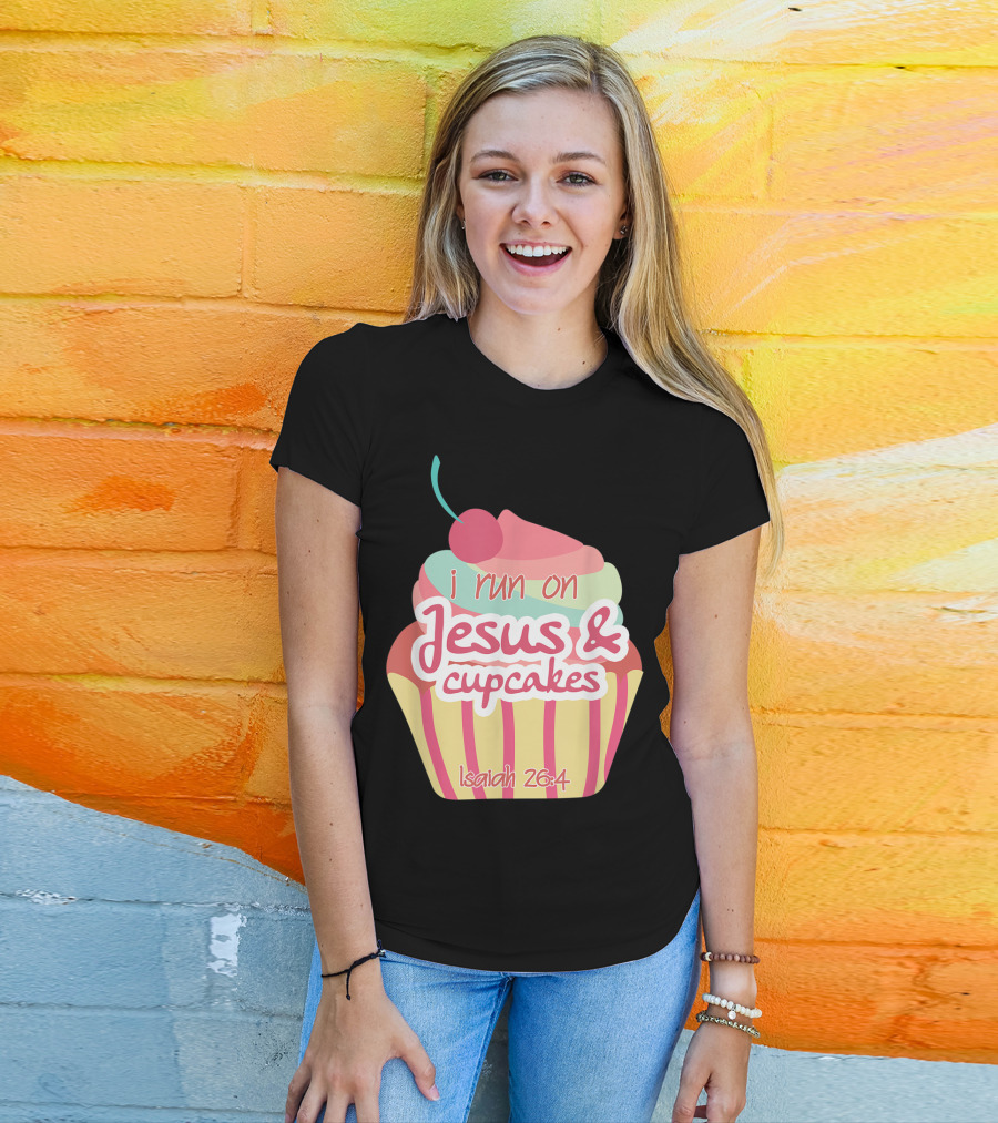 I Run On Jesus And Cupcakes Isaiah 26:4 Bible Verse Pun Christian T-Shirt