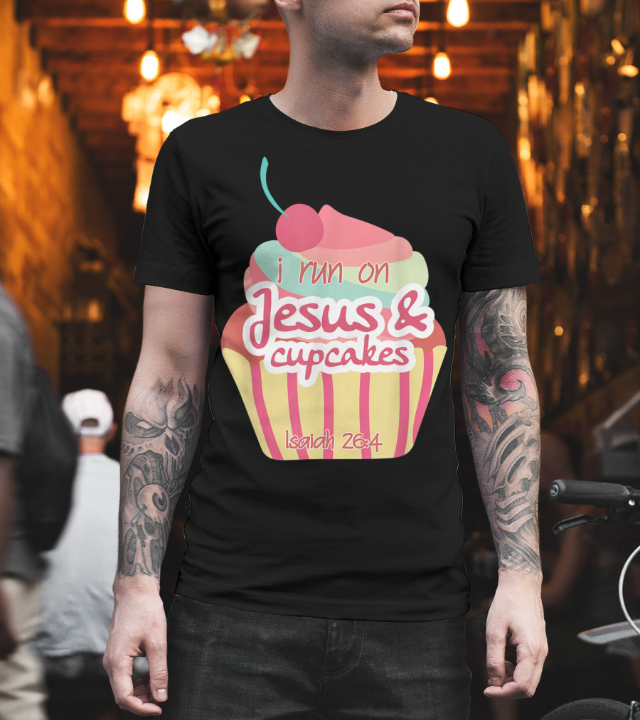 i run on Jesus and cupcakes Isaiah 26:4 Bible Verse Pun Christian T-Shirt