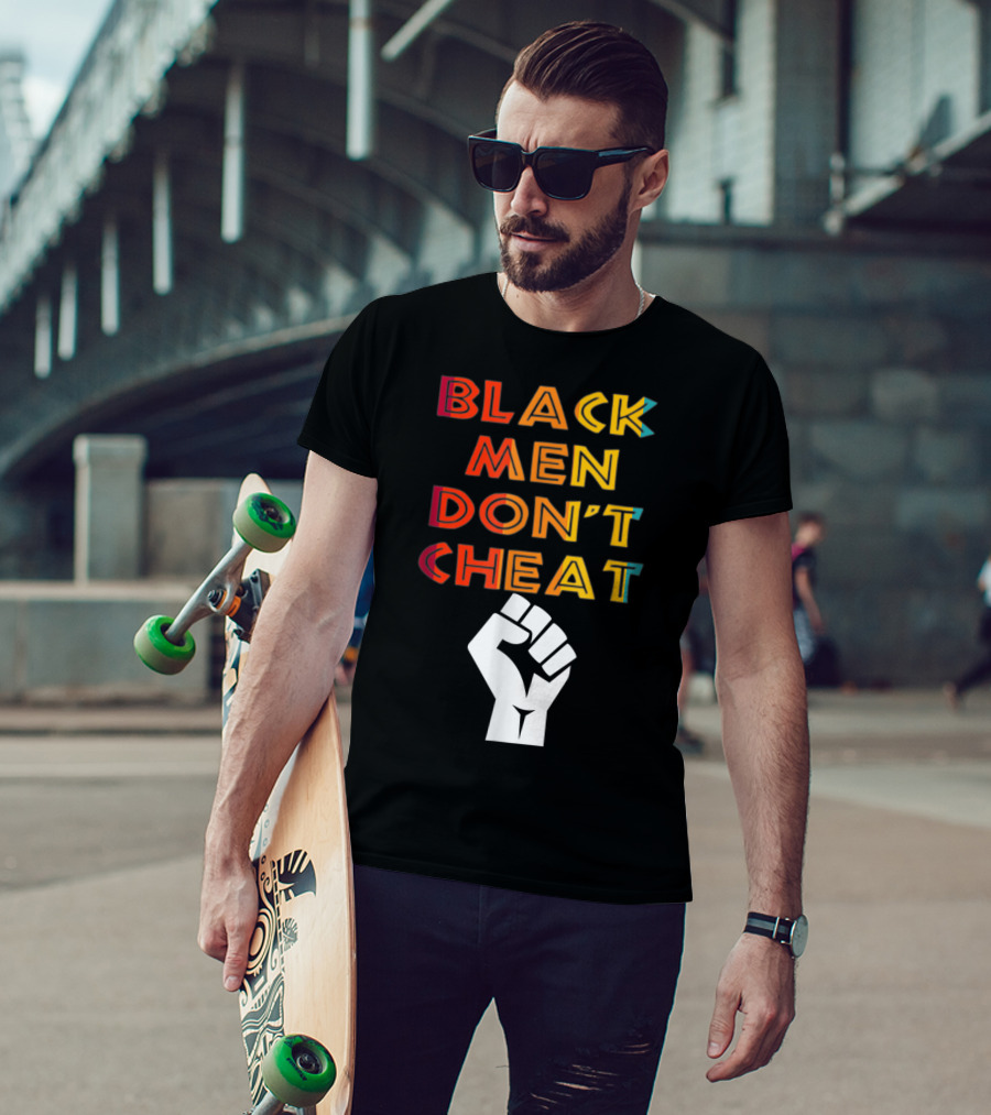 Black Fist Black Men Don't Cheat Empowerment Message T-Shirt