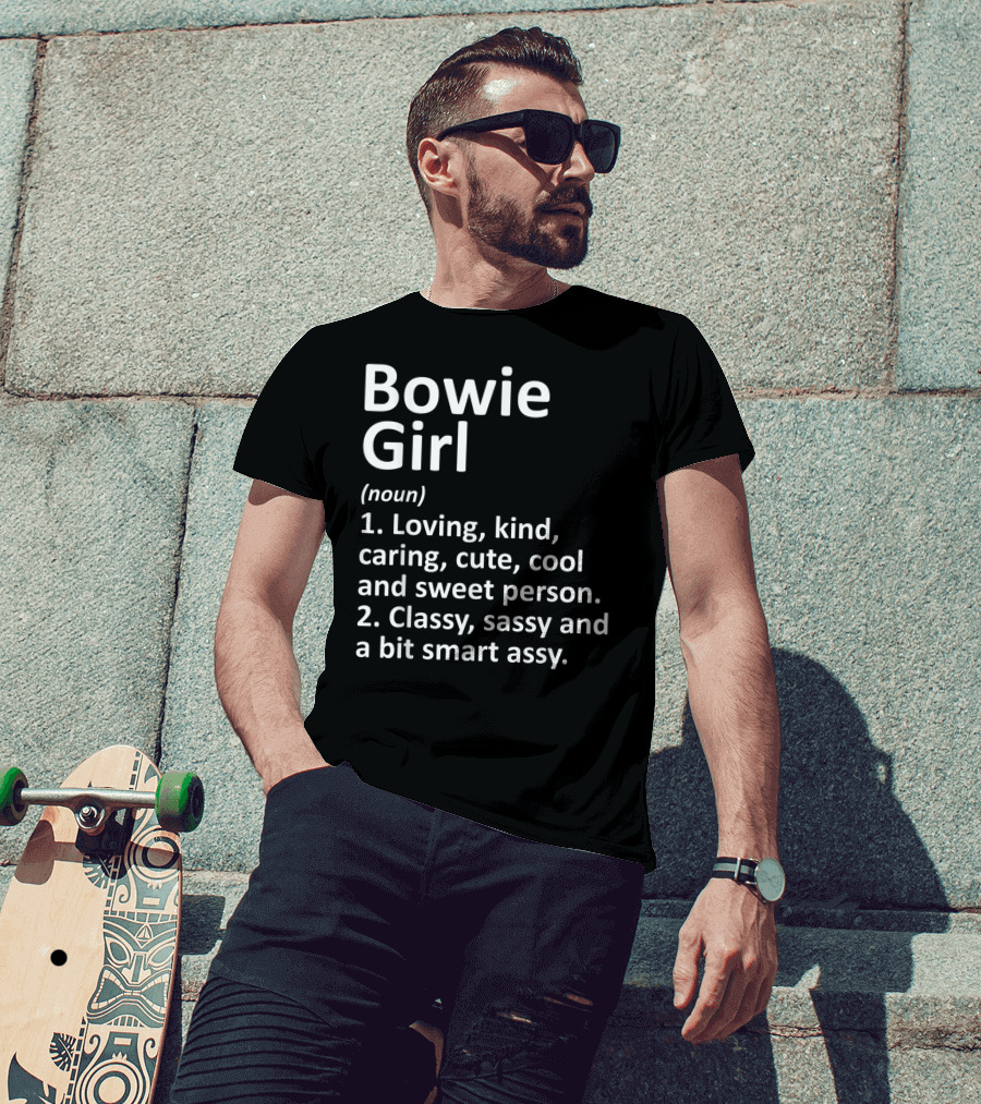 Bowie Girl Loving Kind Classy Sassy Maryland Funny City Home Roots T-Shirt