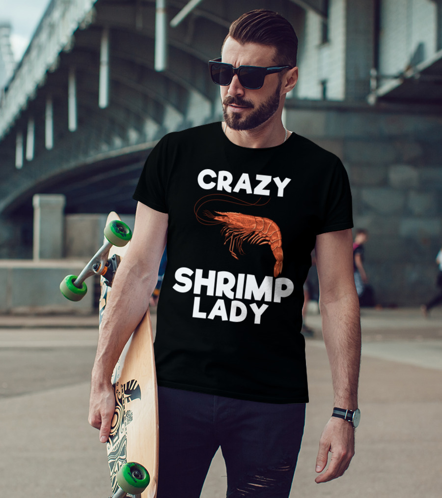 Crazy Shrimp Lady Funny Seafood Animal Lover T-Shirt