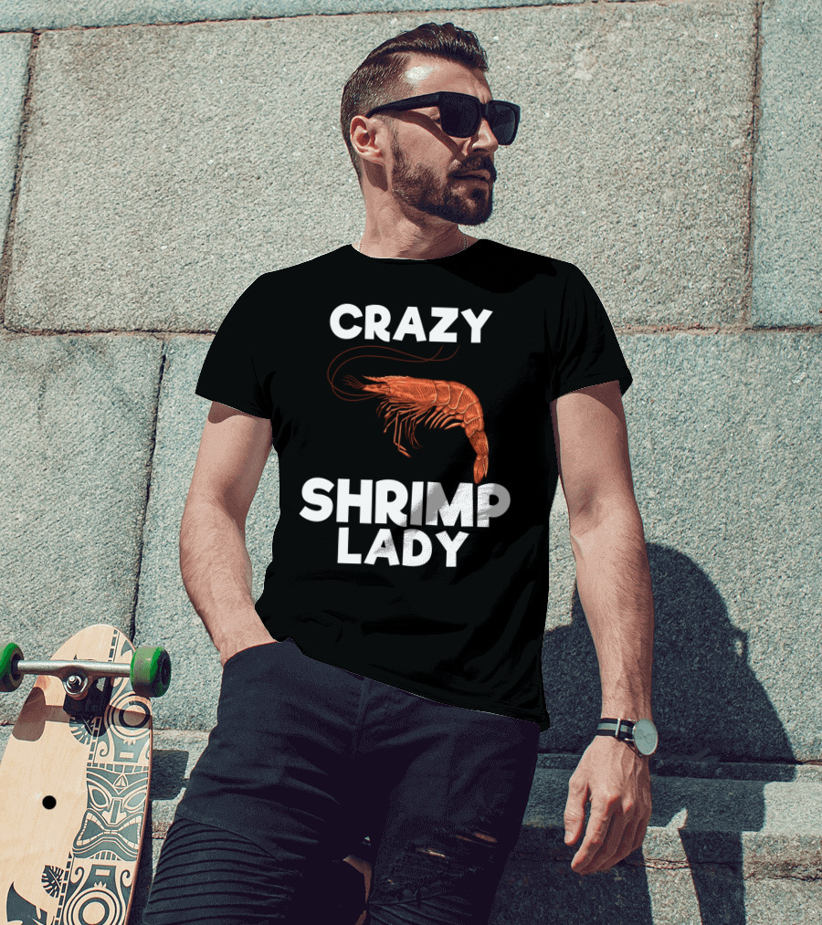Crazy Shrimp Lady Funny Seafood Animal Lover T-Shirt