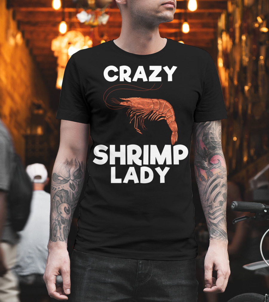 Crazy Shrimp Lady Funny Seafood Animal Lover T-Shirt
