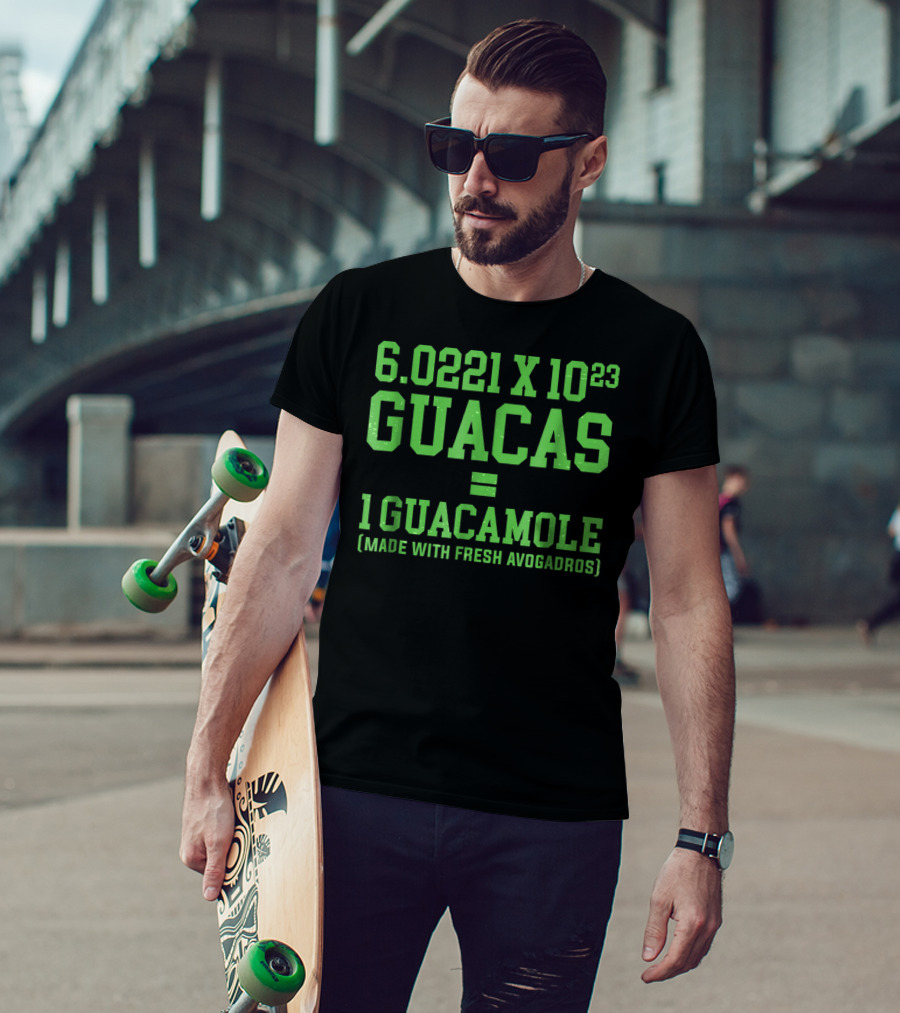 6.0221 X 10^23 Guacas Equals 1 Guacamole Made With Fresh Avogadros T-Shirt
