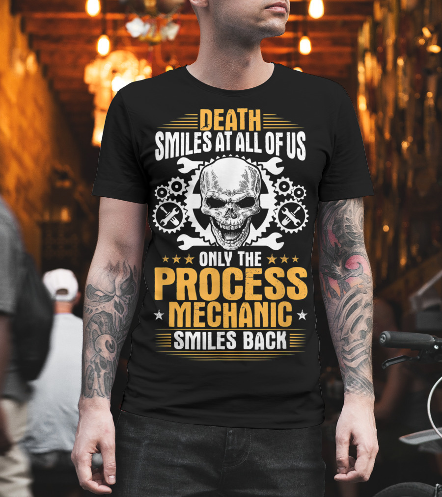 Death Smiles at All of Us Only the Process Mechanic Smiles Back Skull Wrenches Gears T-Shirt