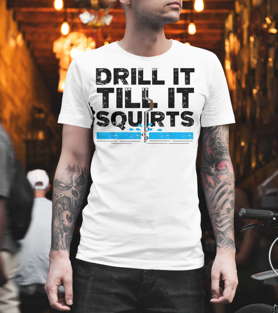 Drill It Till It Squirts Ice Fishing Auger T-Shirt