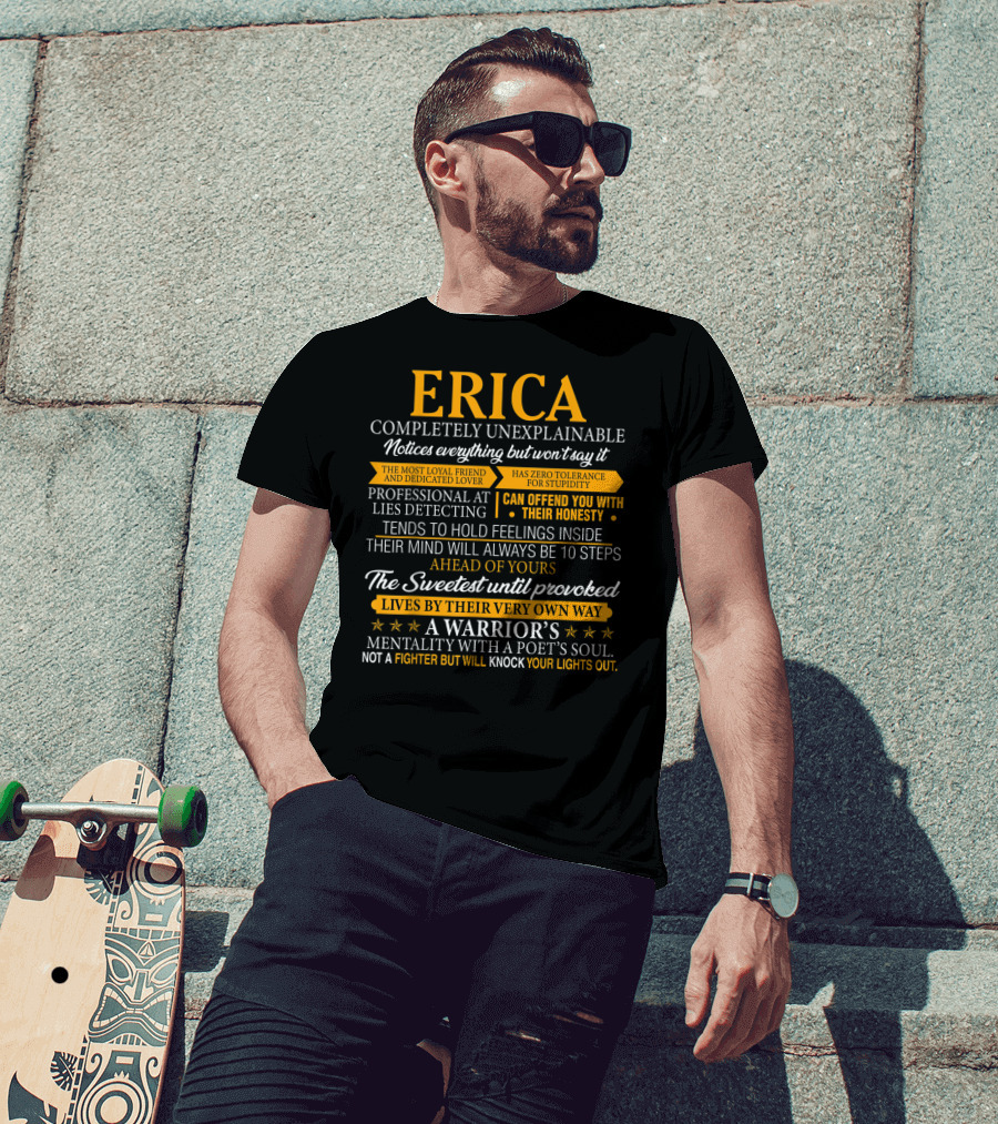 ERICA Completely Unexplainable Notices Everything Professional At Lies Detecting Warrior’s Mentality Honest Loyal Dedicated Lover T-Shirt