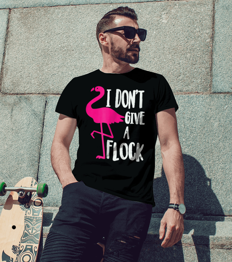 Funny Flamingo I Don't Give A Flock Pink Bird Attitude T-Shirt