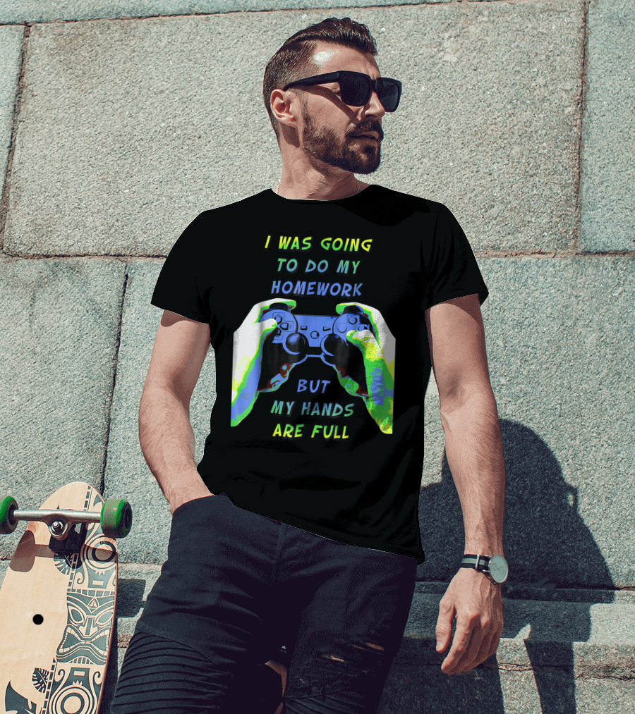 I Was Going To Do My Homework But My Hands Are Full Controller T-Shirt