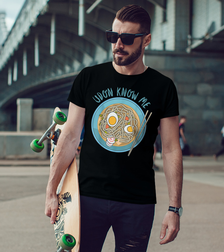 Udon Know Me Funny Japanese Noodles Pun With Bowl And Chopsticks T-Shirt