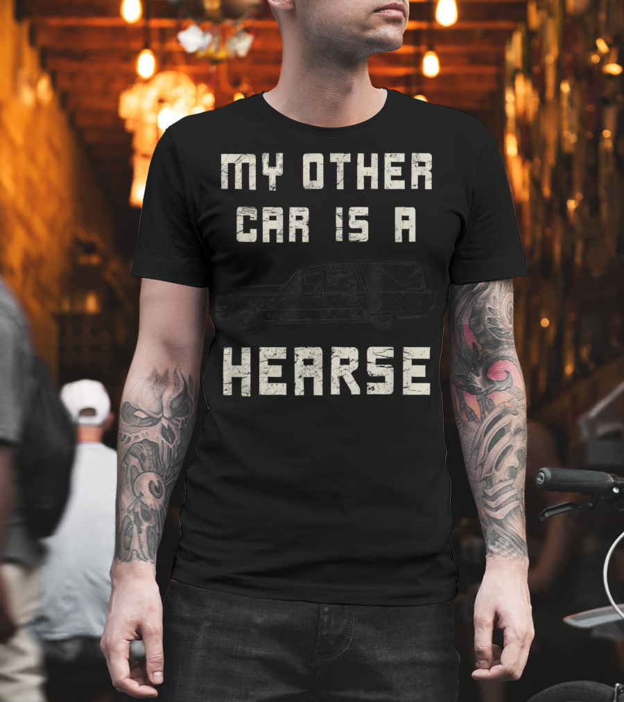 My Other Car Is a Hearse Halloween Funny Hearse Driver Sarcastic T-Shirt