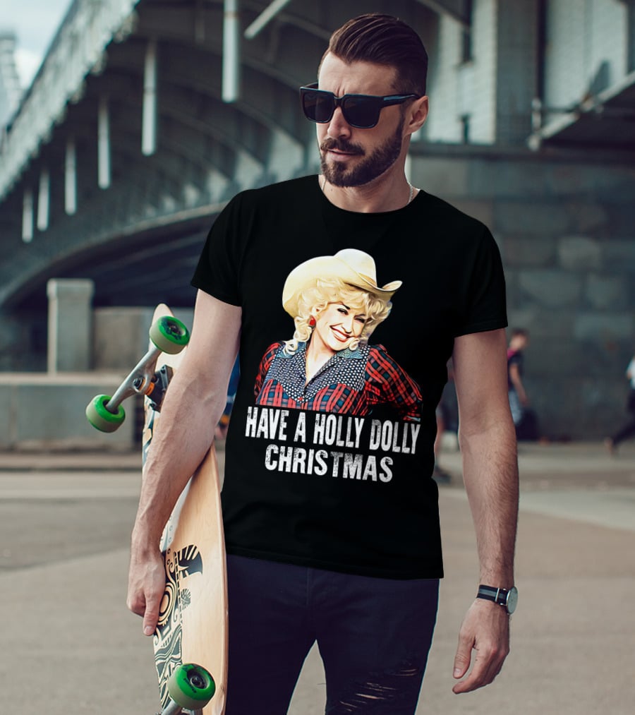 Have A Holly Dolly Christmas T-Shirt