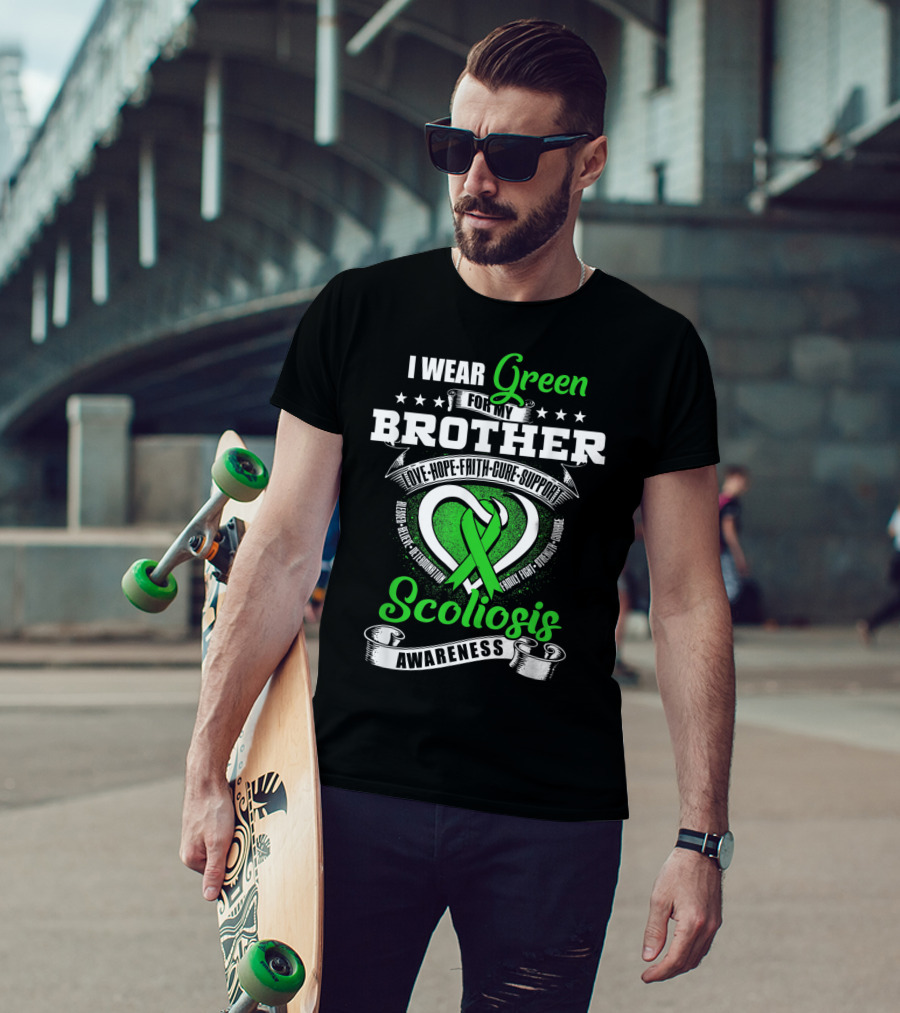 I Wear Green For My Brother Scoliosis Awareness Love Hope Faith Cure Support T-Shirt