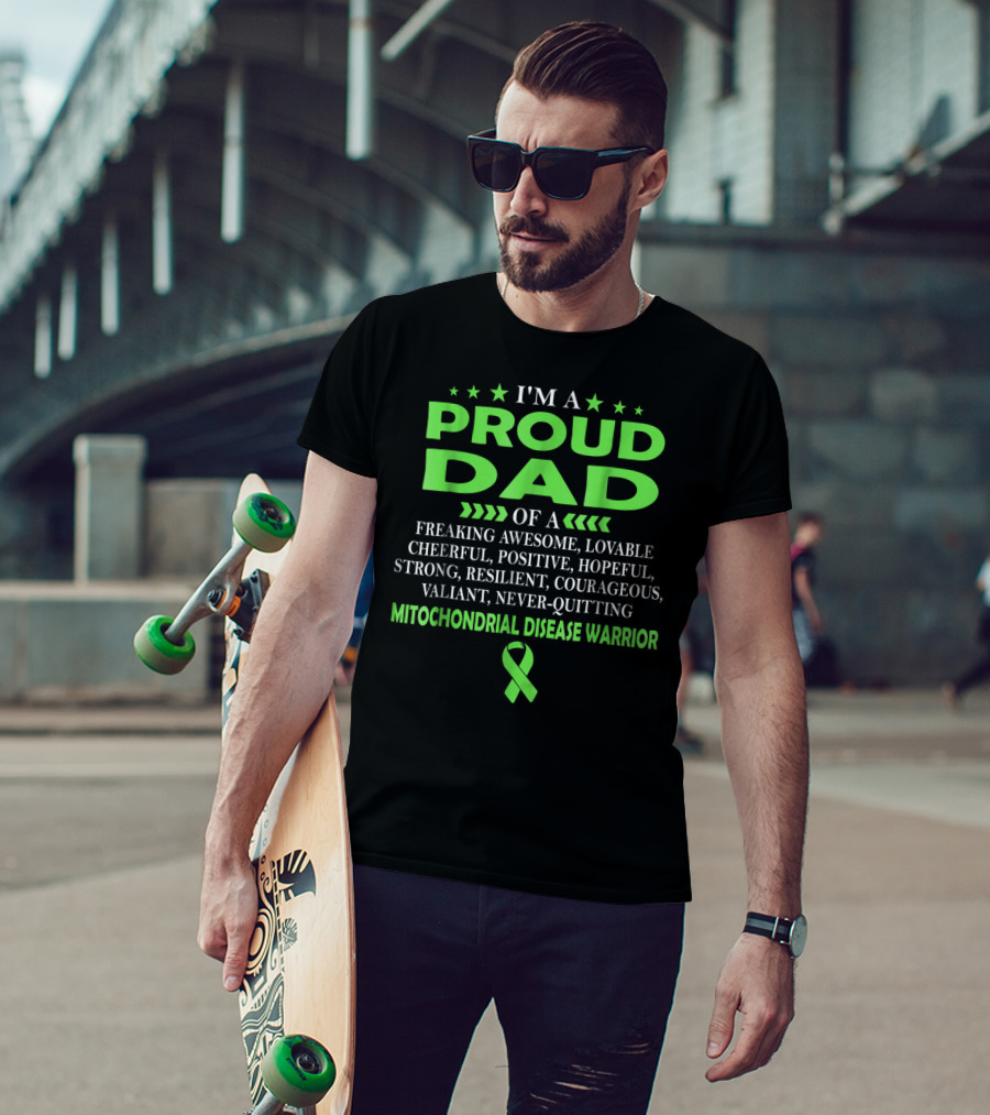 I'm A Proud Dad Of A Freaking Awesome Lovable Cheerful Positive Hopeful Strong Resilient Courageous Valiant Never-Quitting Mitochondrial Disease Warrior T-Shirt