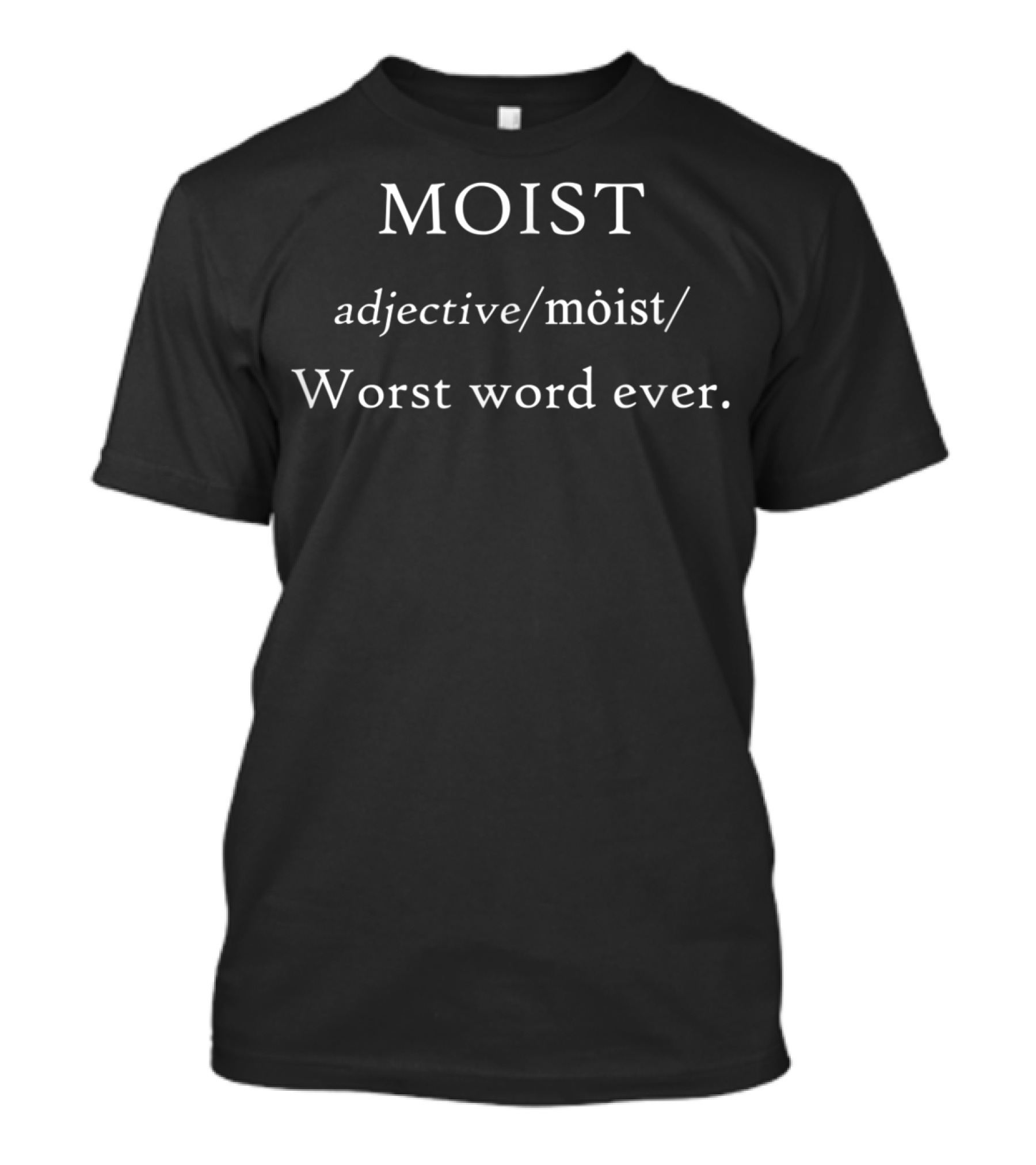 MOIST Definition Worst Word Ever Witty English Teacher T-Shirt