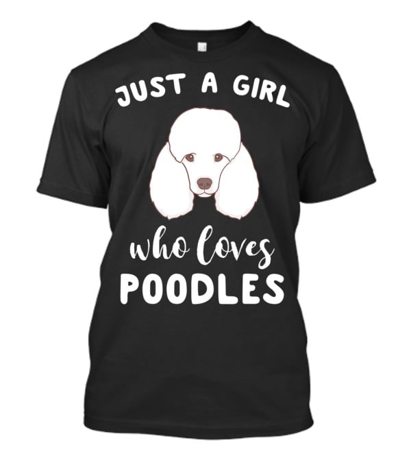 Just A Girl Who Loves Poodles T-Shirt