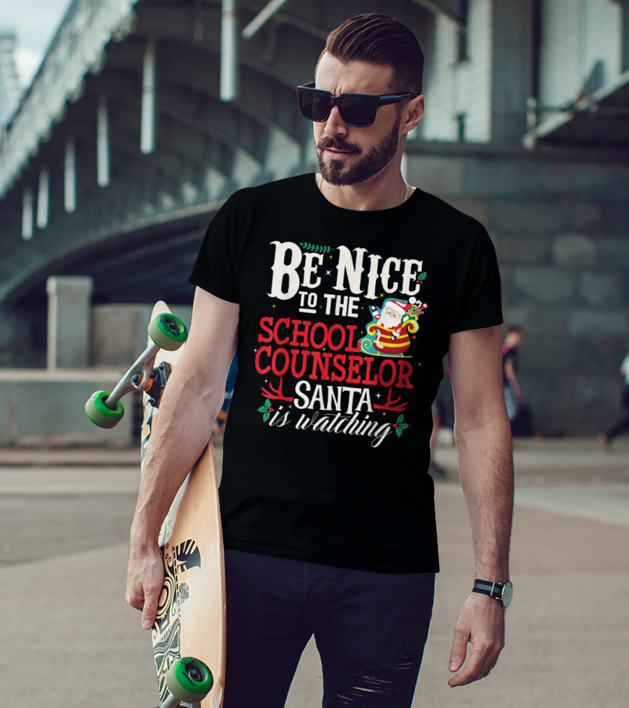 Be Nice To The School Counselor Santa Is Watching T-Shirt