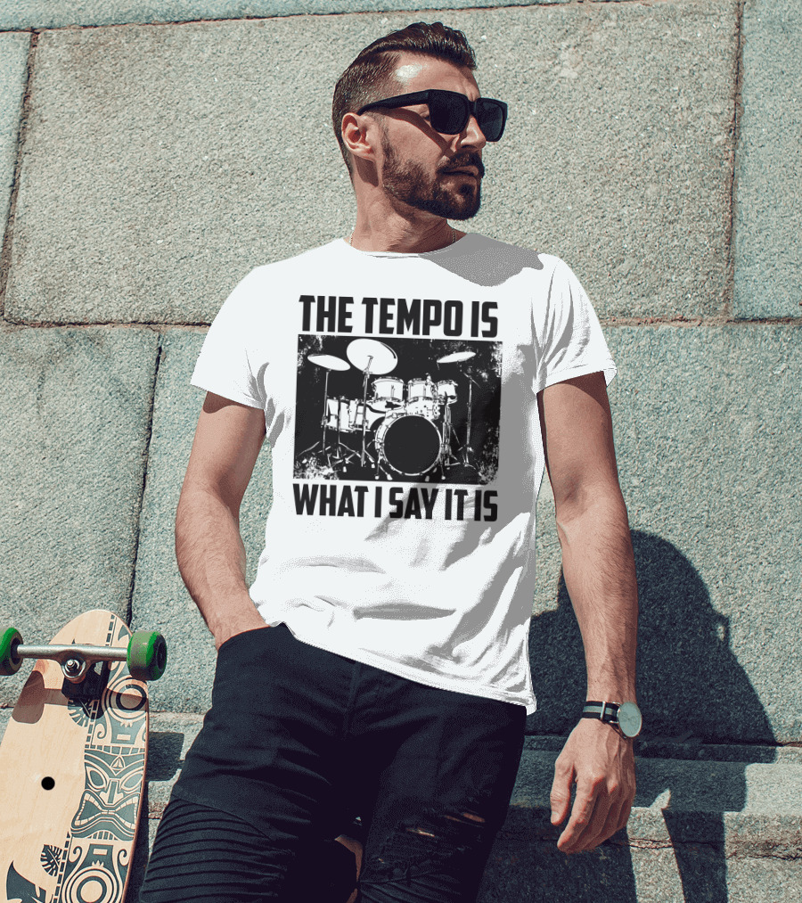 The Tempo Is What I Say It Is Drum Kit Enthusiast I Heart Drums T-Shirt