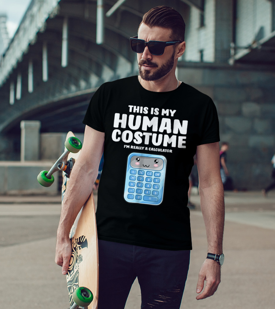 This Is My Human Costume I'm Really A Calculator T-Shirt
