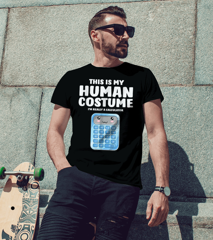 This Is My Human Costume I'm Really A Calculator T-Shirt