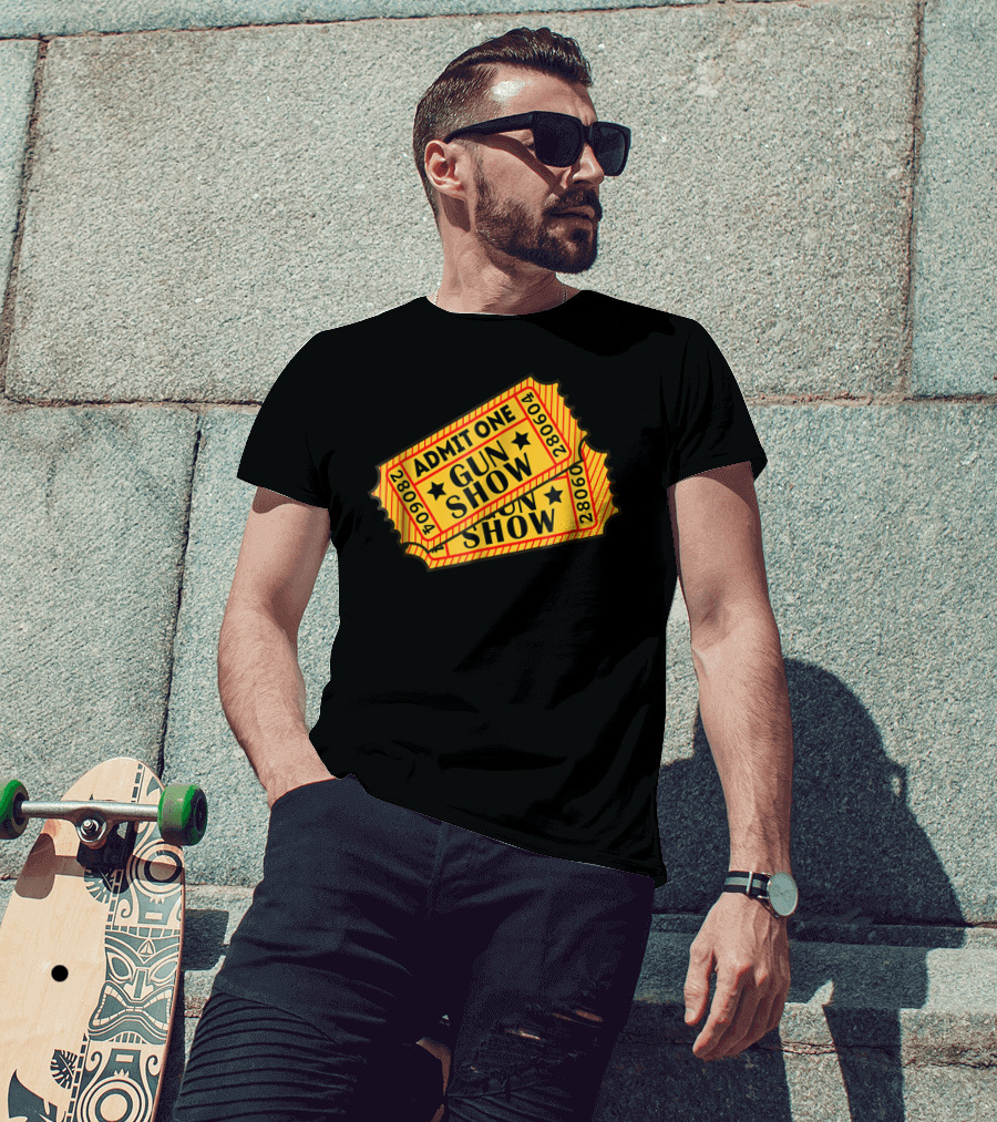 Admit One Gun Show Tickets 280604 T-Shirt