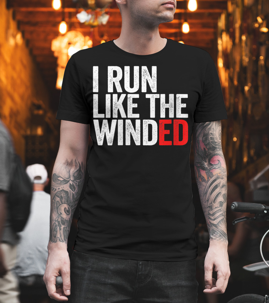 I Run Like The Winded Running Distressed Text Bold Comical T-Shirt