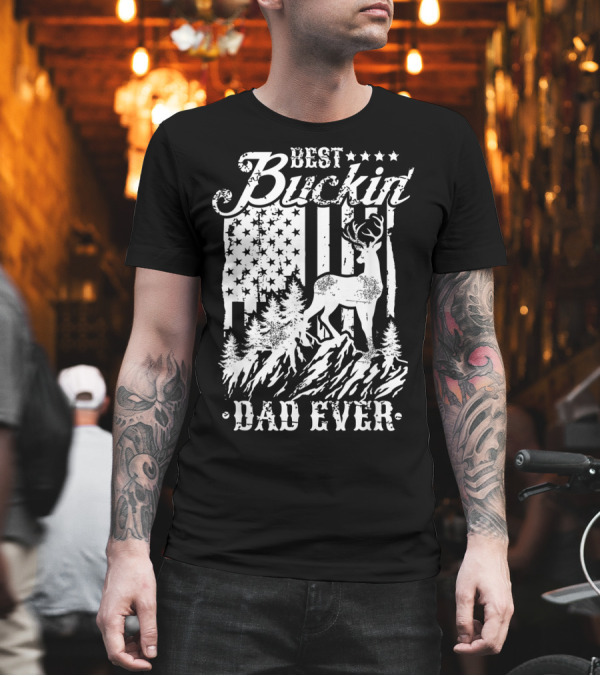 Best Buckin Dad Ever Deer Hunting Father's American Flag Deer and Mountains T-Shirt Best Buckin Dad Ever Deer Hunting Father's American Flag Deer and Mountains T-Shirt