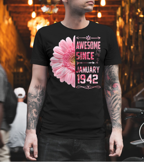 Awesome Since January 1942 Flower T-Shirt Awesome Since January 1942 Flower T-Shirt