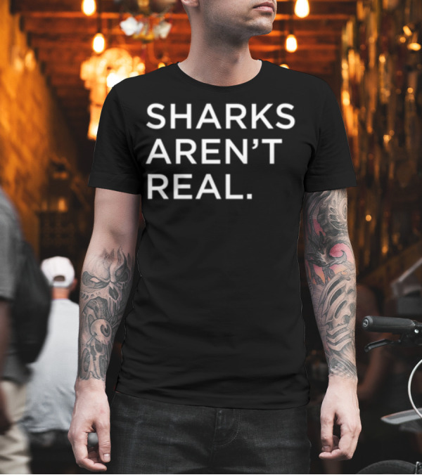 SHARKS AREN'T REAL SQUARE T-Shirt SHARKS AREN'T REAL SQUARE T-Shirt