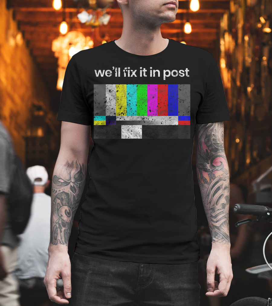 We'll Fix It in Post Color Bars Cinematographer Filmmaker T-Shirt