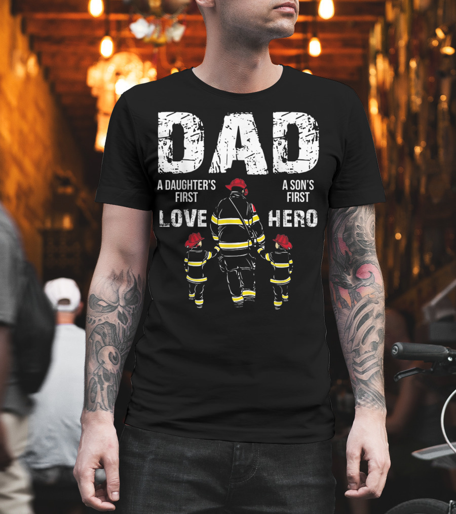 Dad A Daughter's First Love A Son's First Hero T-Shirt