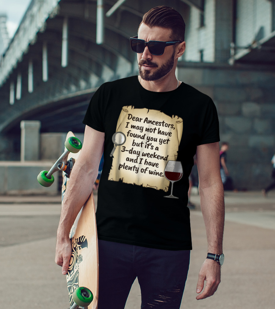 Dear Ancestors 3-Day Weekend Plenty Of Wine T-Shirt