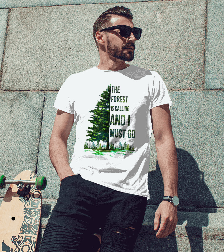 The Forest Is Calling And I Must Go Pine Tree With Forest Background T-Shirt
