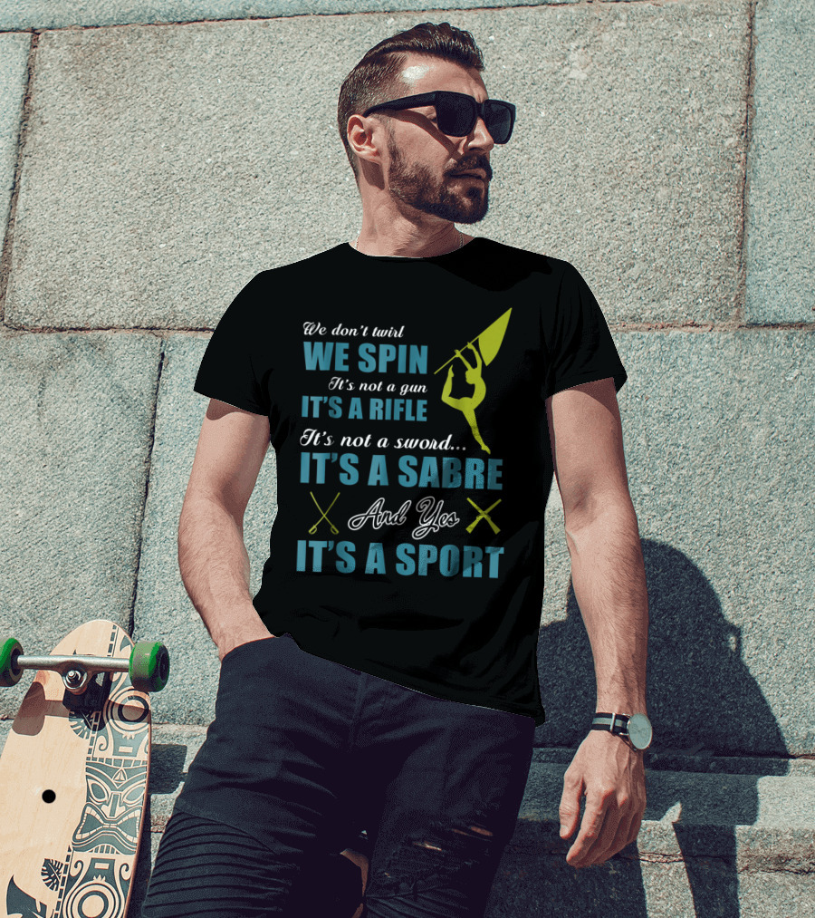 We Spin It's A Rifle It's A Sabre It's A Sport T-Shirt