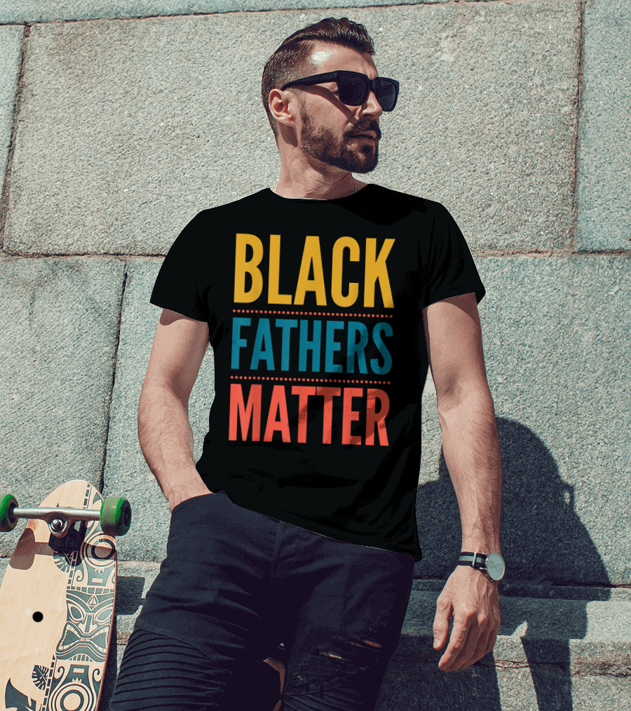 Black Fathers Matter Black Owned Business Empowerment T-Shirt