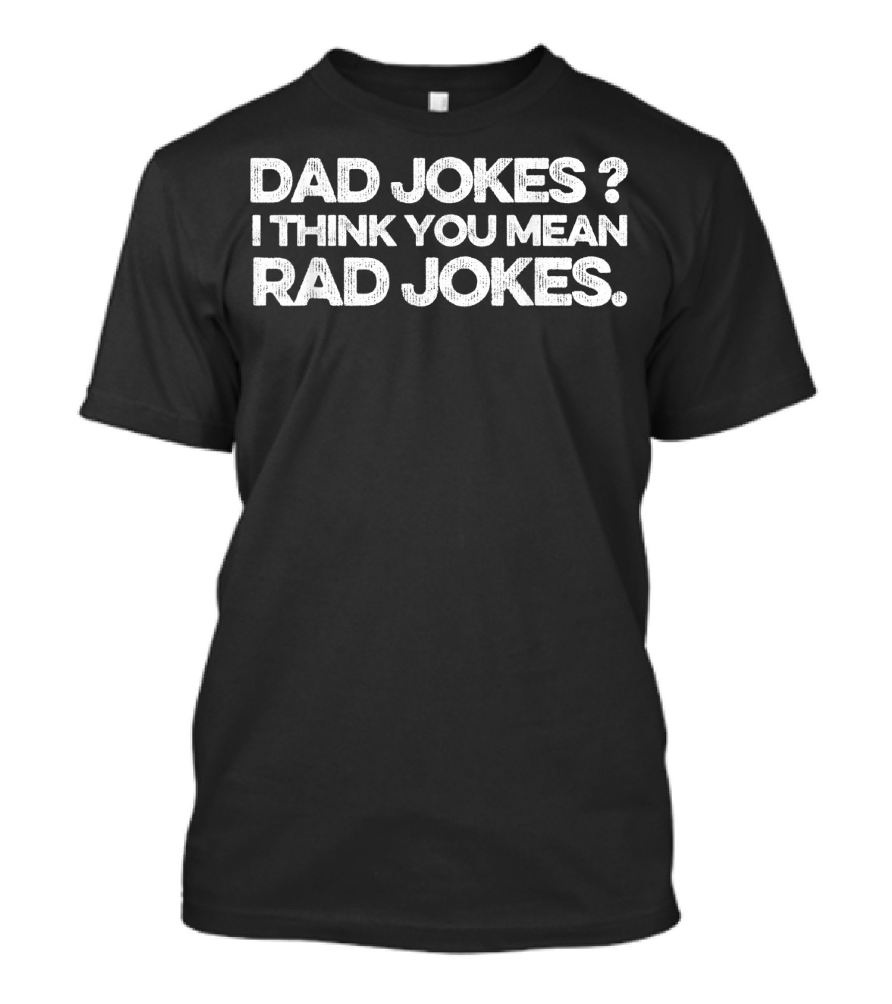 Dad Jokes I Think You Mean Rad Jokes Super T-Shirt
