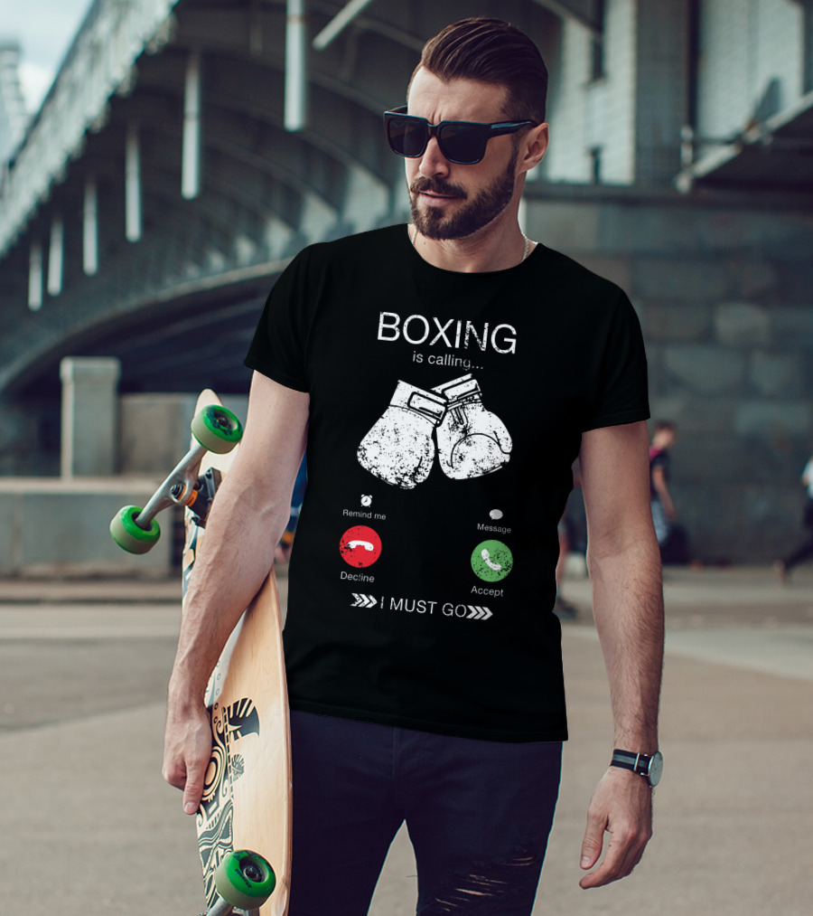 Boxing Is Calling I Must Go Perfect Fighting Boxer Lover T-Shirt