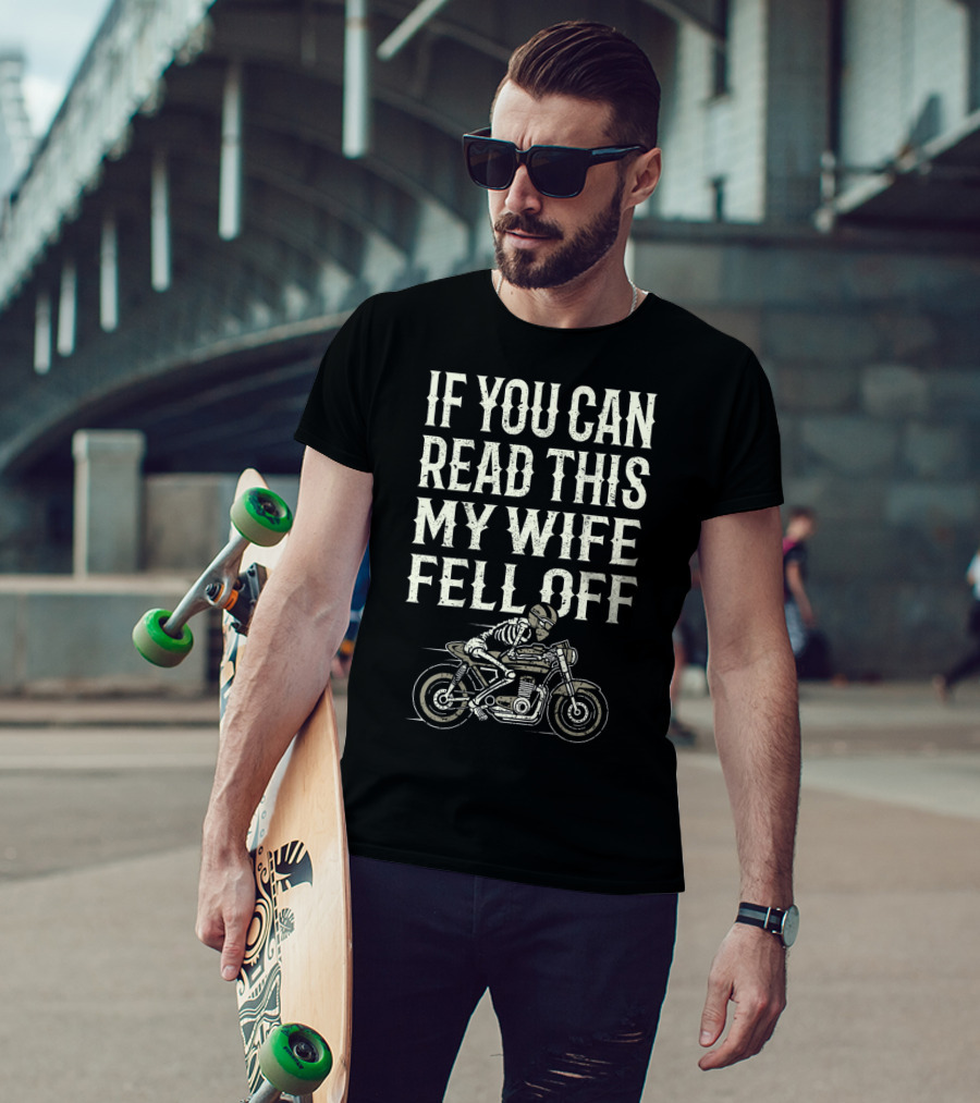 If You Can Read This My Wife Fell Off Motorcycle Accessories T-Shirt